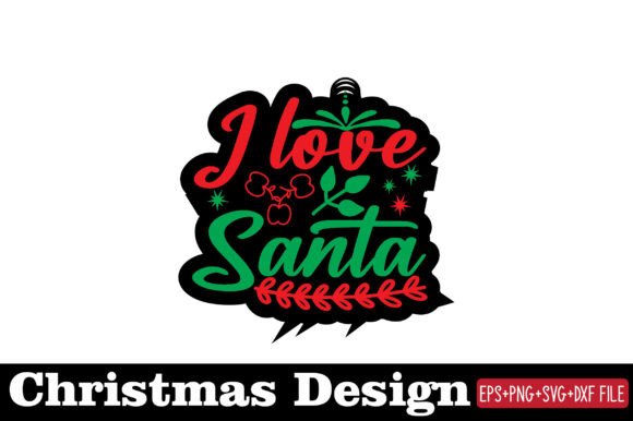 Christmas Sticker, I Love Santa – Graphics & Crafts