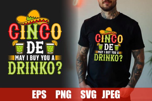 Cinco De May I Buy You a Drinko T-shirt: Graphics and Print Templates