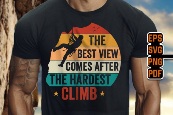 The Best View Comes After - Graphics & T-Shirt Designs
